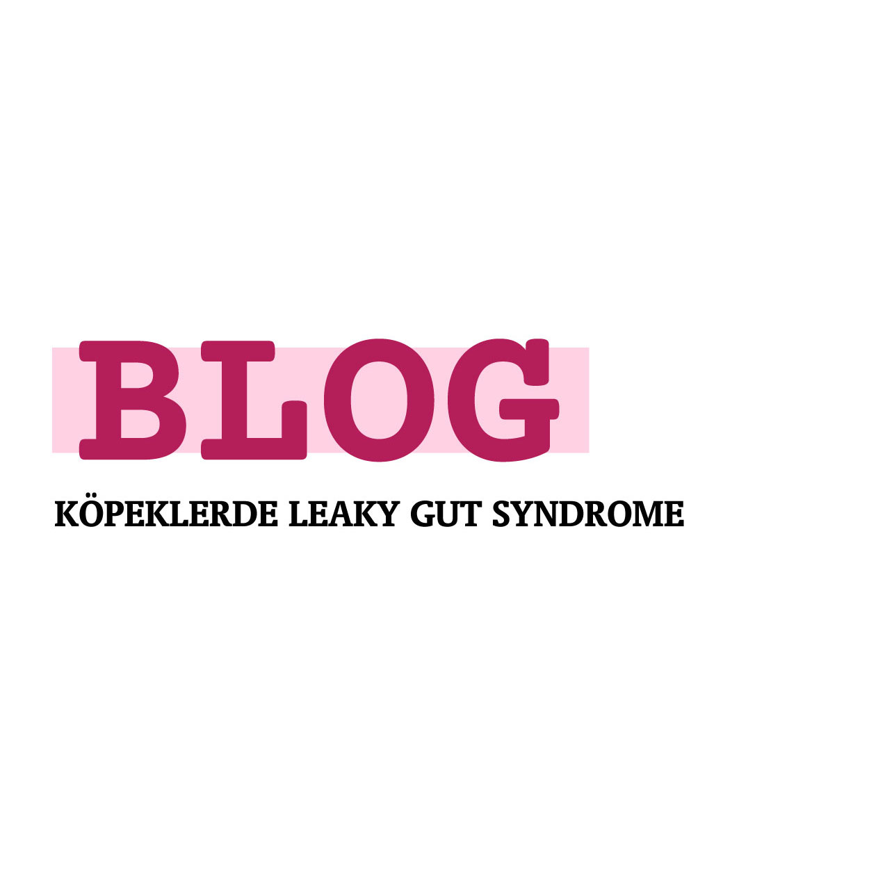 KÖPEKLERDE LEAKY GUT SYNDROME